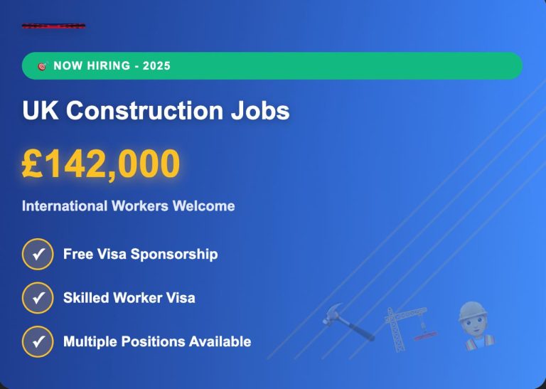 £142,000 UK Construction Jobs + Free Visa Sponsorship for International Workers