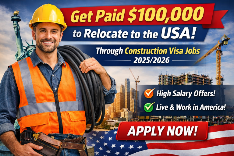 Get Paid $100,000 to Relocate to the USA Through Construction Visa Jobs 2025/2026